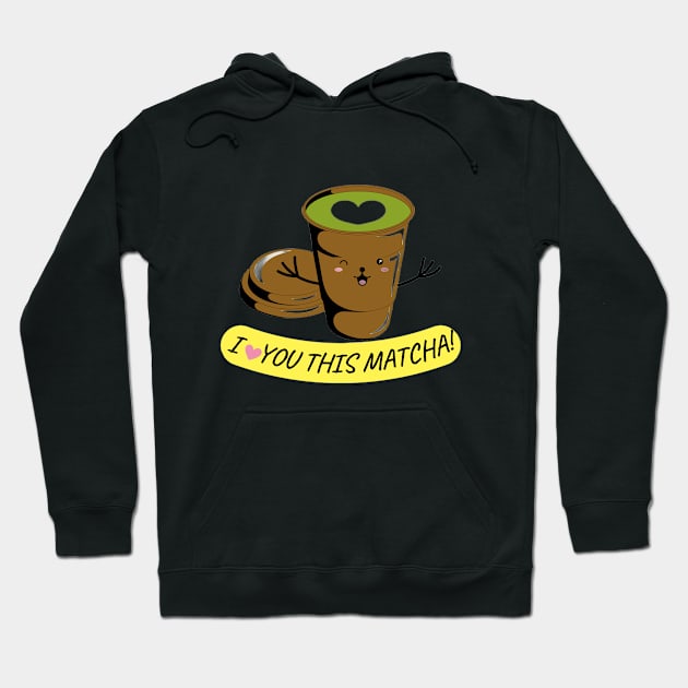 I LOVE YOU THIS MATCHA! Hoodie by CreatemeL